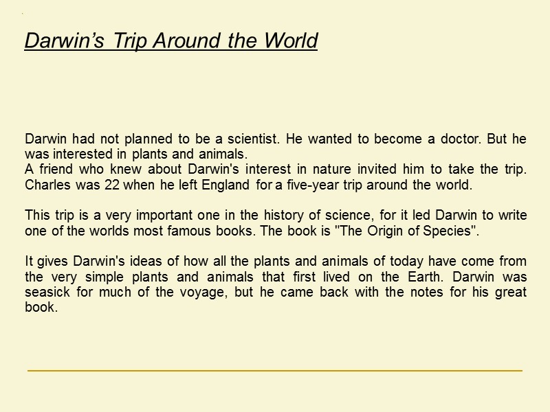 Darwin’s Trip Around the World  Darwin had not planned to be a scientist.